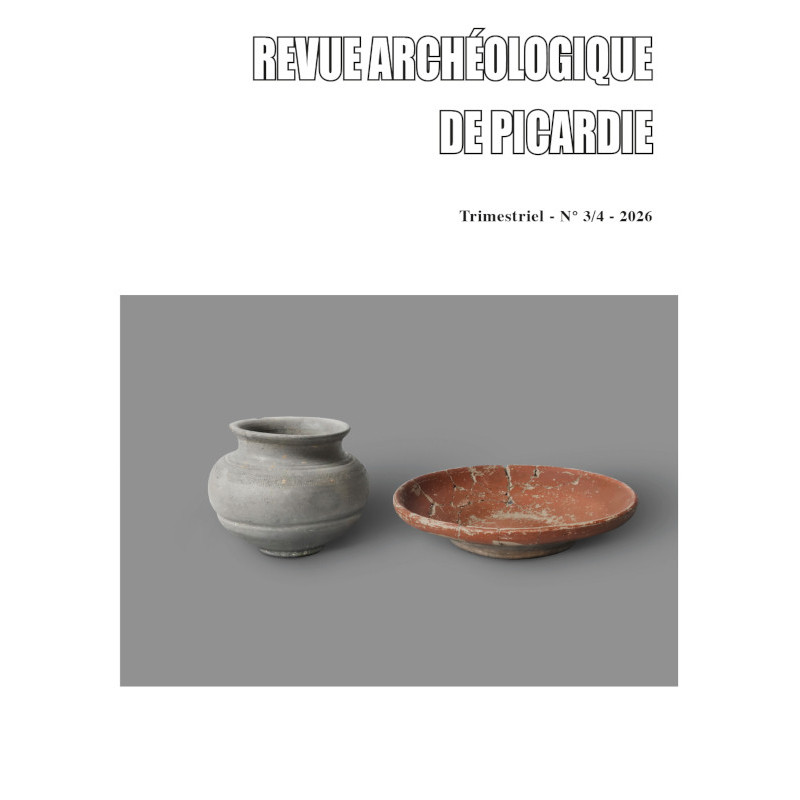 Revue Archéologique de Picardie - Numéro 3/4 - 2026